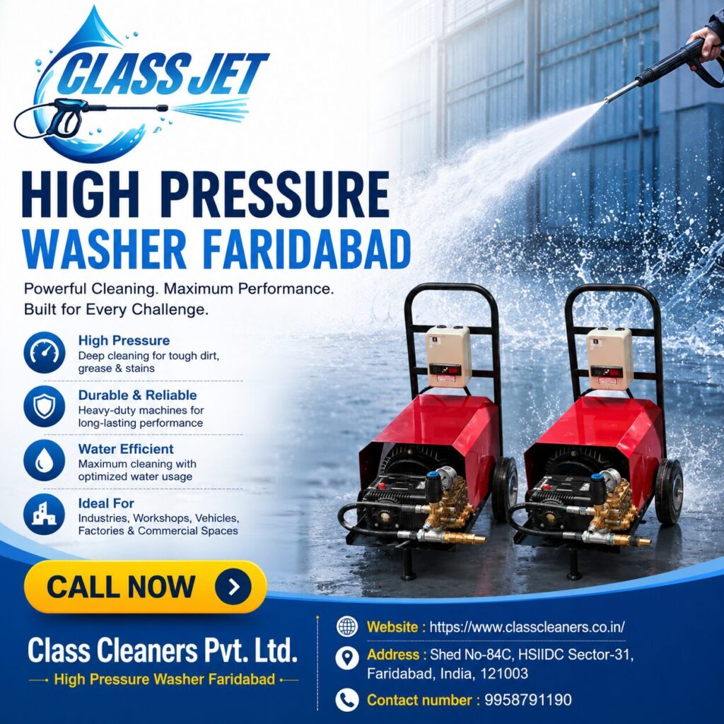 High Pressure Washer Faridabad: A Complete Guide to Choosing the Right Cleaning Machine